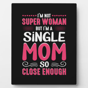 Mother Art I Am A Single Mom Plaque
