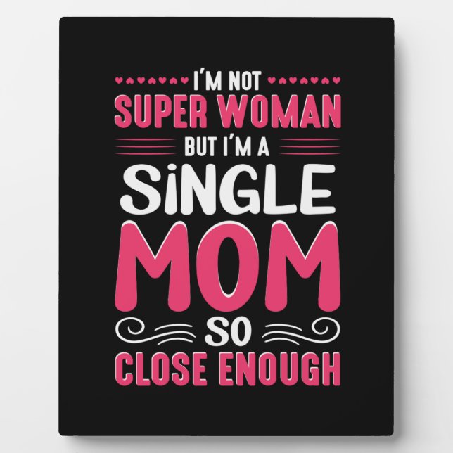Mother Art I Am A Single Mom Plaque (Front)