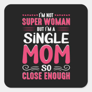 Mother Art I Am A Single Mom Square Sticker