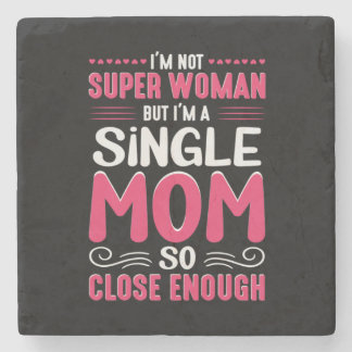 Mother Art I Am A Single Mom Stone Coaster