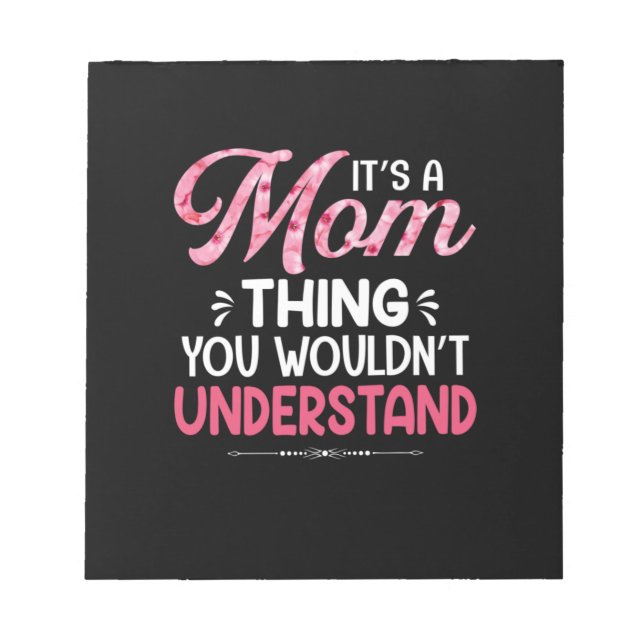 Mother Art It Is A Mother Thing Notepad (Front)