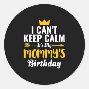 Mother Art It Is My Mommys Birthday Classic Round Sticker