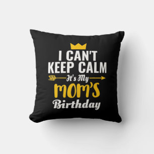 Mother Art Its My MOMs Birthday Throw Pillow