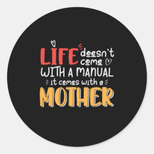 Mother Art Life Comes With A Mother Classic Round Sticker
