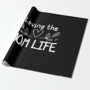 Mother Art Loving The Mom Life Wrapping Paper