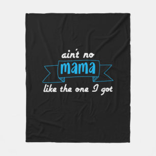 Mother Art Mama Like The One I Got Fleece Blanket
