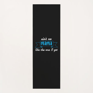 Mother Art Mama Like The One I Got Yoga Mat
