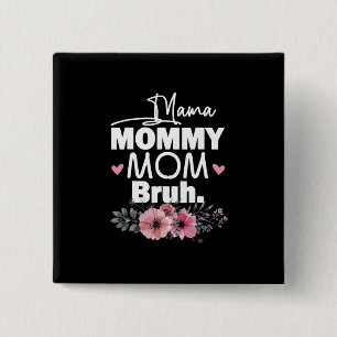 Mother Art Mama Mommy Mom Bruh Floral Birthday 2 Inch Square Button