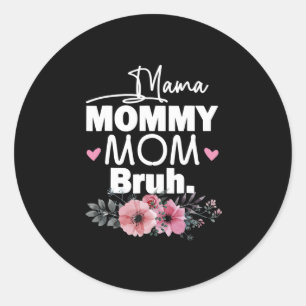 Mother Art Mama Mommy Mom Bruh Floral Birthday Classic Round Sticker