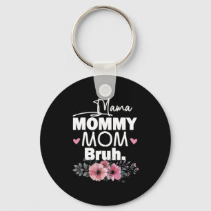 Mother Art Mama Mommy Mom Bruh Floral Birthday Keychain