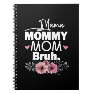Mother Art Mama Mommy Mom Bruh Floral Birthday Notebook