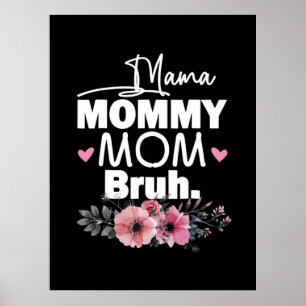Mother Art Mama Mommy Mom Bruh Floral Birthday Poster
