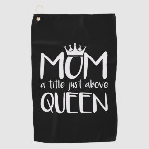 Mother Art Mom A Title Just Above Queen Golf Towel