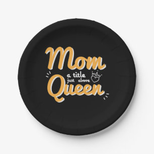 Mother Art Mom A Title Just Above Queen Paper Plate