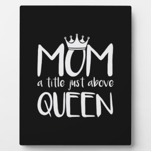 Mother Art Mom A Title Just Above Queen Plaque