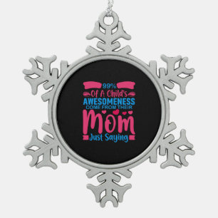 Mother Art Mom Just Saying Snowflake Pewter Christmas Ornament