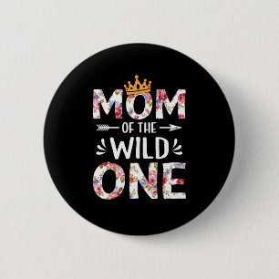 Mother Art Mom Of The Wild One 2 Inch Round Button