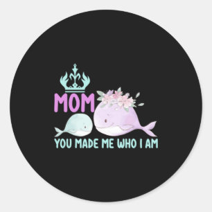 Mother Art Mom You Made Me Who I Am Classic Round Sticker
