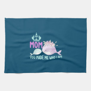 Mother Art Mom You Made Me Who I Am Kitchen Towel