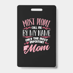 Mother Art   Most Important Call Me Mom Birthday Badge