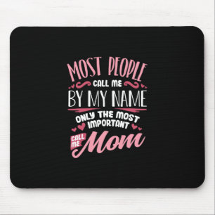 Mother Art   Most Important Call Me Mom Birthday Mouse Pad