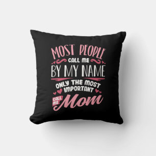 Mother Art   Most Important Call Me Mom Birthday Throw Pillow