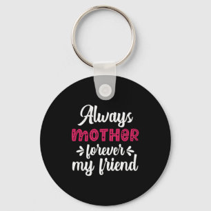 Mother Art Mother Forever My Friends Keychain