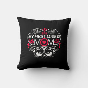 Mother Art My First Love Is Mom Throw Pillow