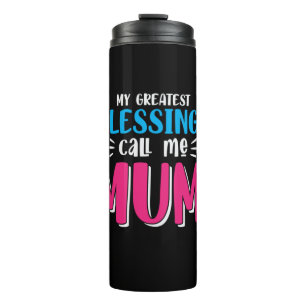 Mother Art My Greatest Blessings Call Me Mum Thermal Tumbler