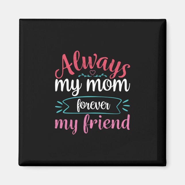 Mother Art My Mom Forever My Friend Magnet (Front)