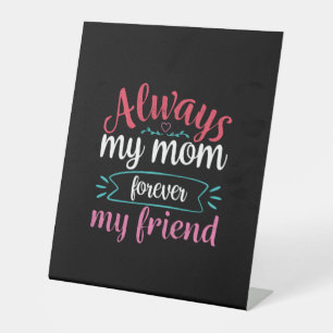 Mother Art My Mom Forever My Friend Pedestal Sign