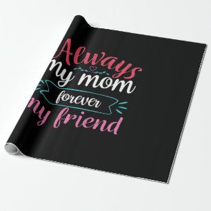 Mother Art My Mom Forever My Friend Wrapping Paper