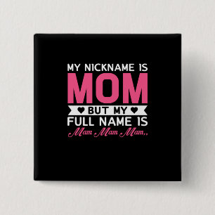 Mother Art My Nickname Is Mom 2 Inch Square Button