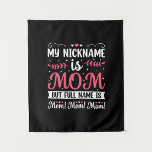 Mother Art   My Nickname is Mom Birthday Tapestry