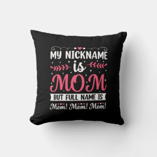 Mother Art   My Nickname is Mom Birthday Throw Pillow