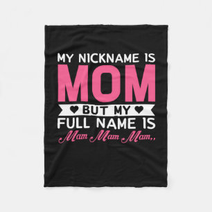 Mother Art My Nickname Is Mom Fleece Blanket