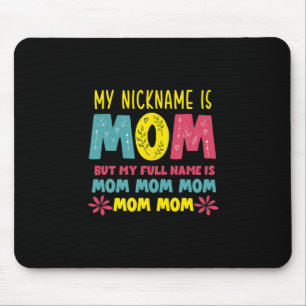 Mother Art My Nickname is Mommy Birthday Mouse Pad