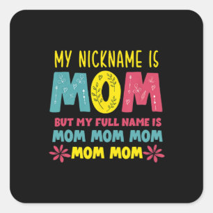 Mother Art My Nickname is Mommy Birthday Square Sticker