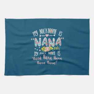 Mother Art My Nickname Is Nana Birthday Kitchen Towel