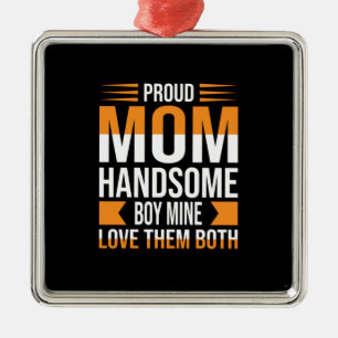 Mother Art Proud Mom Handsome Boy Metal Ornament