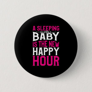 Mother Art Sleeping Baby Is The New Happy Hour 2 Inch Round Button