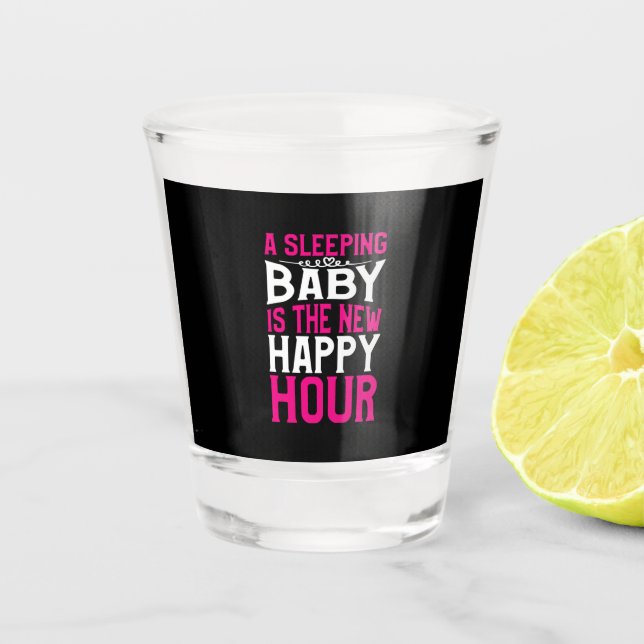Mother Art Sleeping Baby Is The New Happy Hour Shot Glass (Front)
