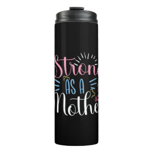 Mother Art Strong As A Mother Thermal Tumbler