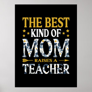 Mother Art The Best Kind Of Mom A Teacher Poster