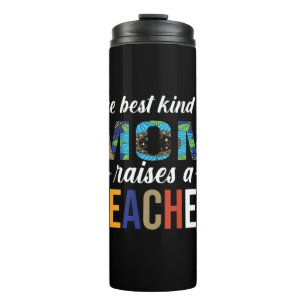 Mother Art The Best Kind Of Mom Raises A Teacher Thermal Tumbler