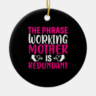 Mother Art The Phrase Working Mother Ceramic Ornament