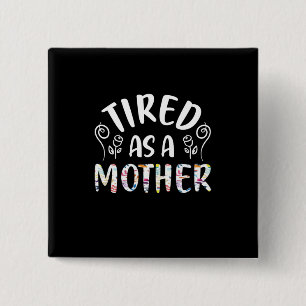 Mother Art Tired As A Mother 2 Inch Square Button