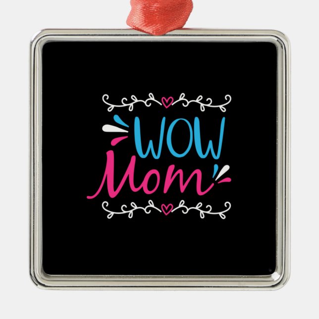 Mother Art Wow Mom Metal Ornament (Front)