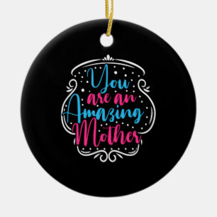 Mother Art You Are An Amazing Mother Ceramic Ornament
