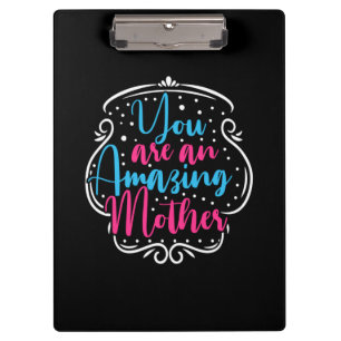 Mother Art You Are An Amazing Mother Clipboard